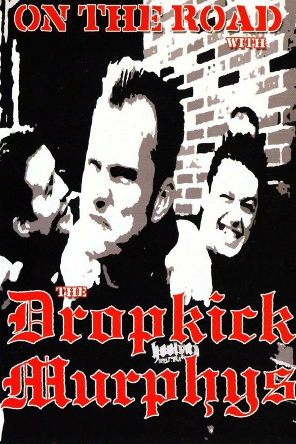 Dropkick Murphys: On The Road With The Dropkick Murphys