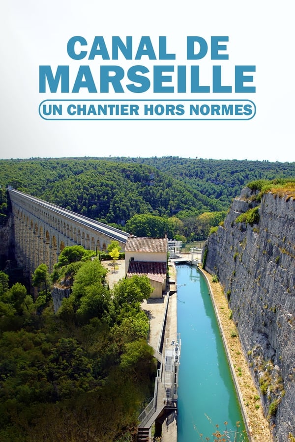 Canal De Marseille : Un Chantier Hors Normes