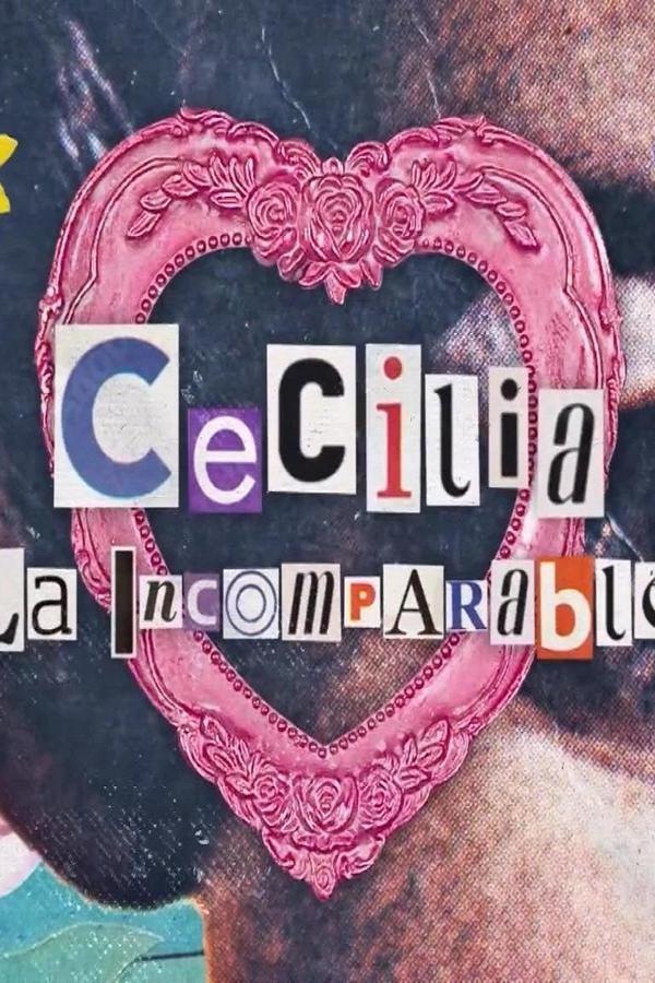 Cecilia, La Incomparable