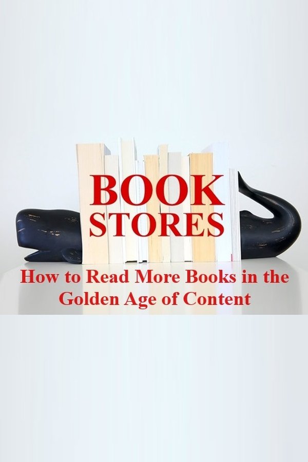 BOOKSTORES: How To Read More Books In The Golden Age Of Content