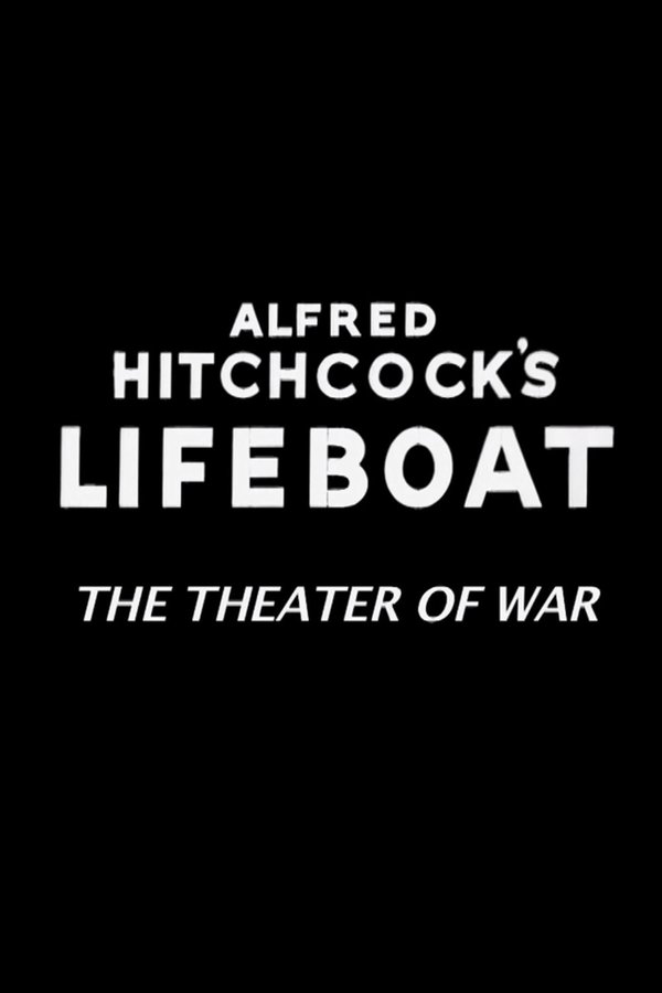 Alfred Hitchcock's Lifeboat: The Theater Of War