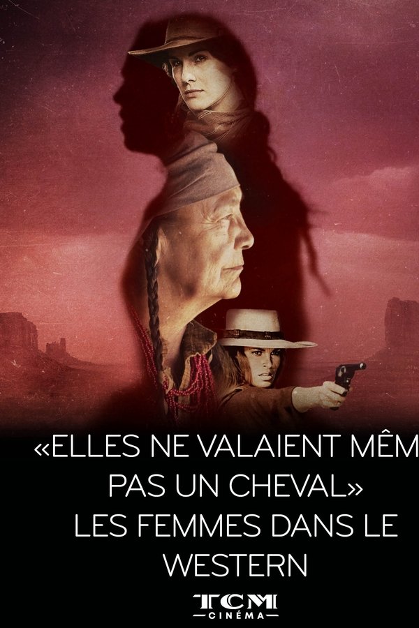 "Elles Ne Valaient Même Pas Un Cheval" - Les Femmes Dans Le Western