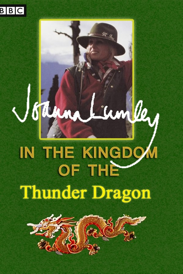 Joanna Lumley In The Kingdom Of The Thunderdragon