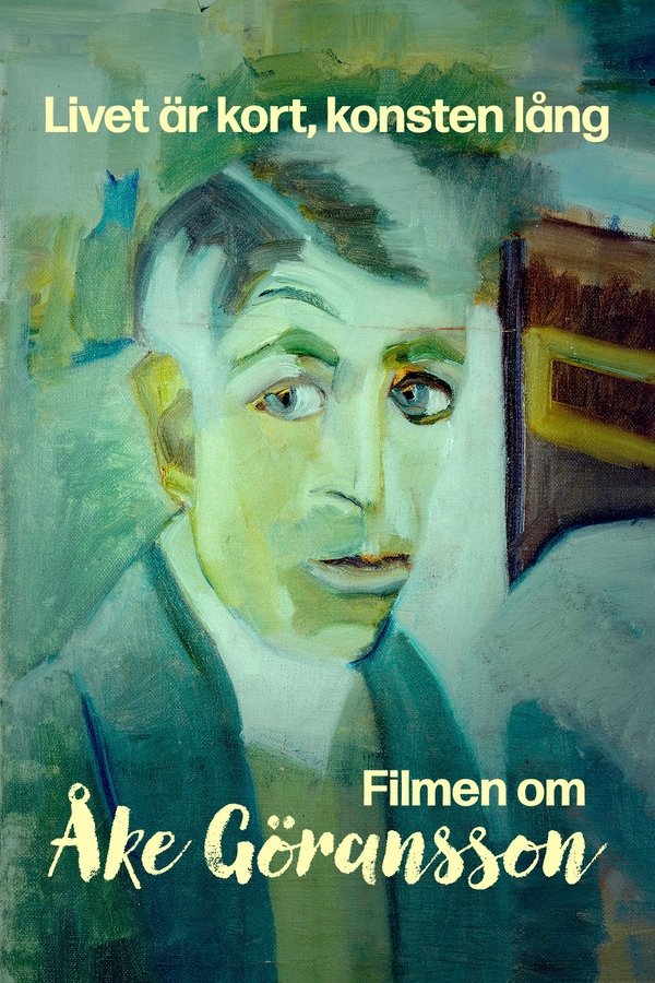 Livet är Kort, Konsten Lång – Filmen Om Åke Göransson