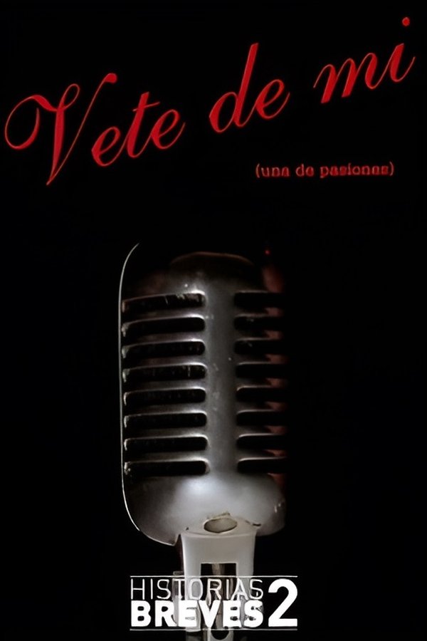 Historias Breves II: Vete De Mí