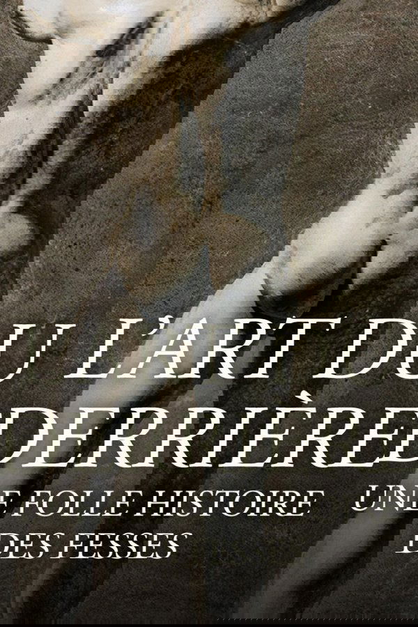 L'art du derrière, une folle histoire des fesses