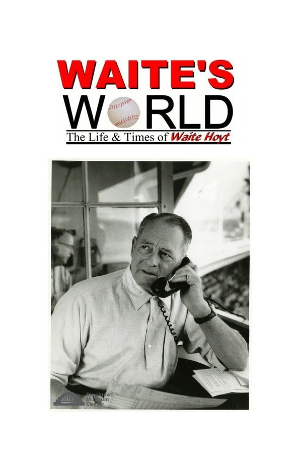 Waite's World: The Life And Times Of Waite Hoyt