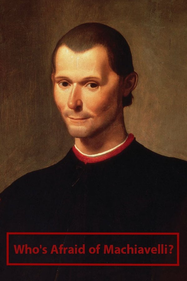 Who's Afraid Of Machiavelli?