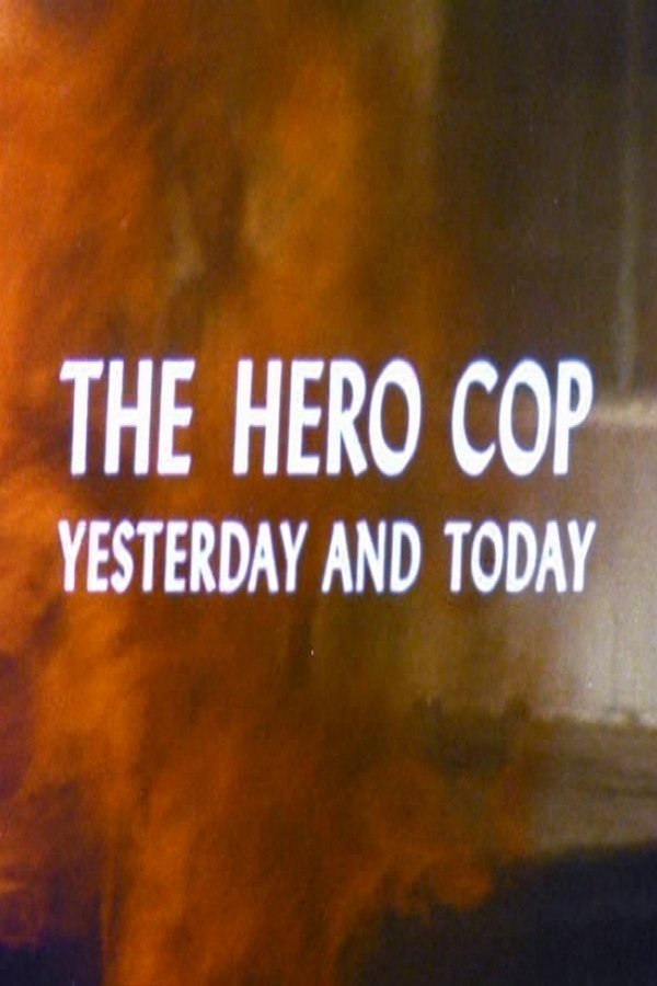 The Hero Cop: Yesterday And Today