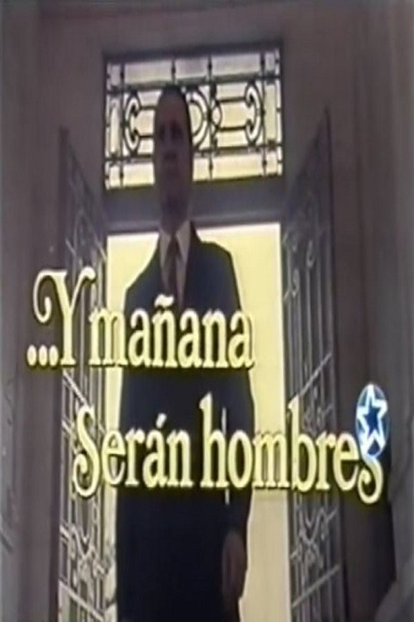 ...Y Mañana Serán Hombres