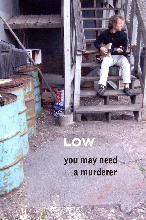 Low: You May Need a Murderer