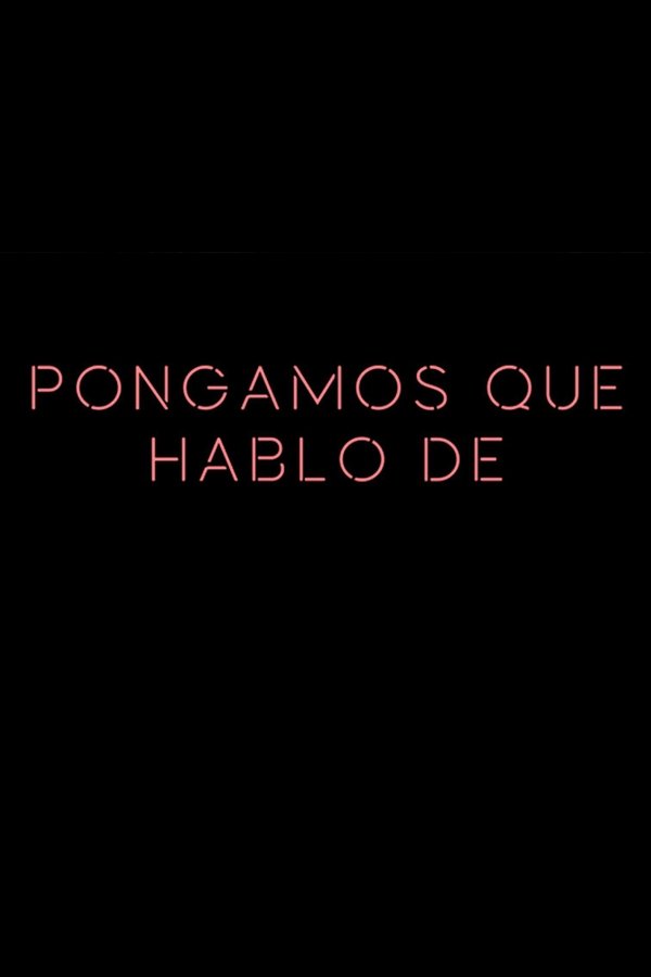 Pongamos Que Hablo De