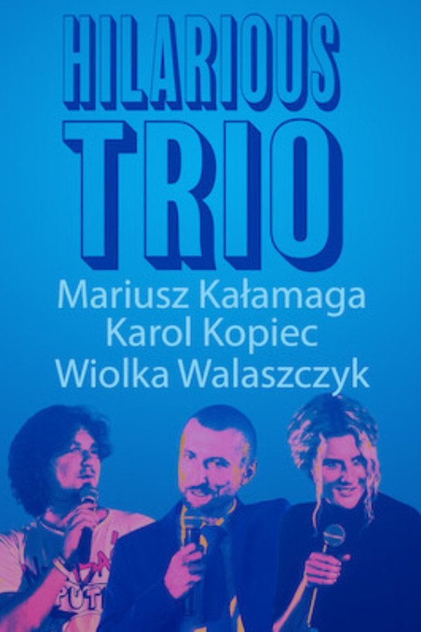 Mariusz Kałamaga, Karol Kopiec, Wiolka Walaszczyk, Hilarious Trio