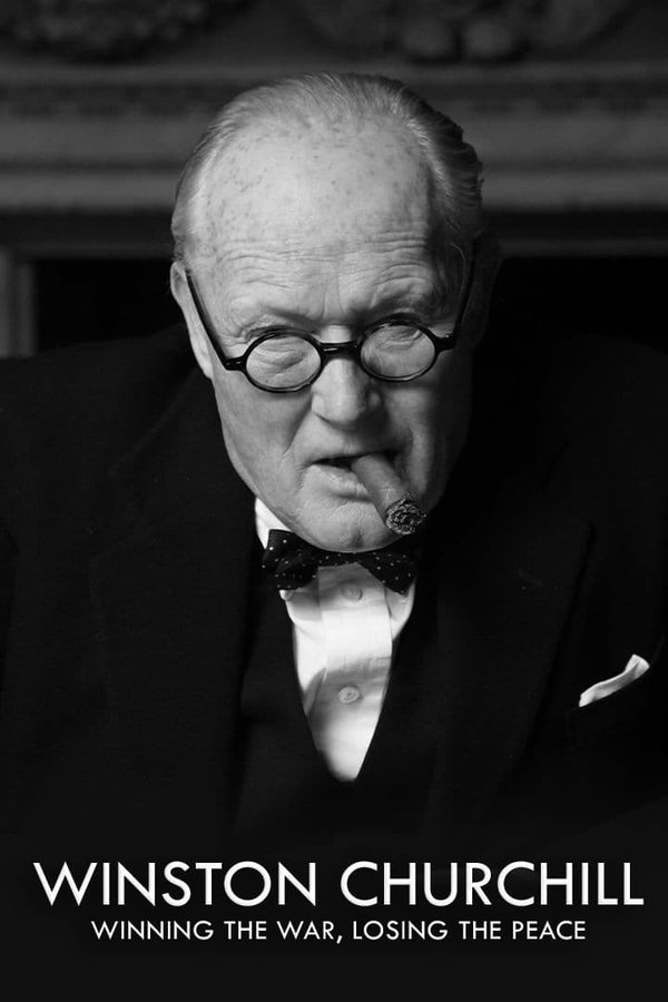 Churchill: Winning The War, Losing The Peace