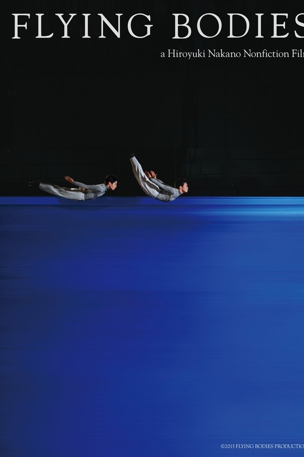 FLYING BODIES A Hiroyuki Nakano Nonfiction Film