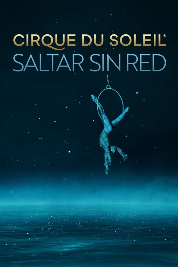 Cirque Du Soleil: Saltar Sin Red