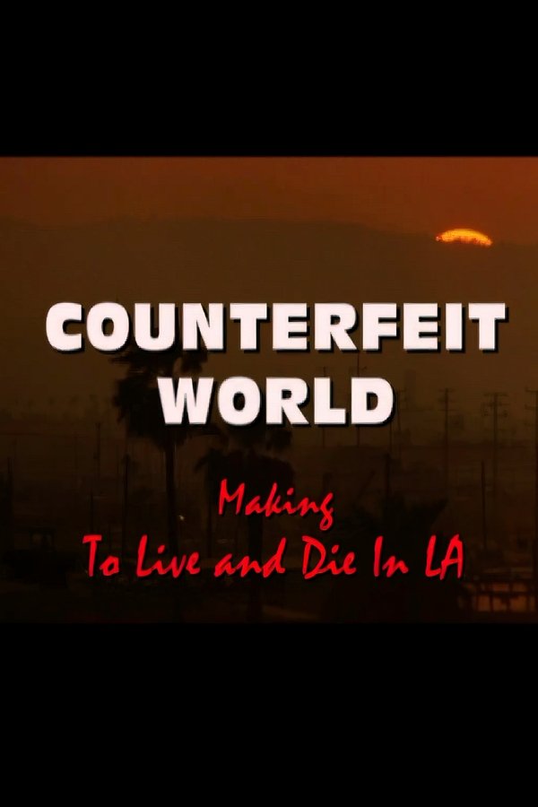 Counterfeit World: Making 'To Live And Die In L.A.'