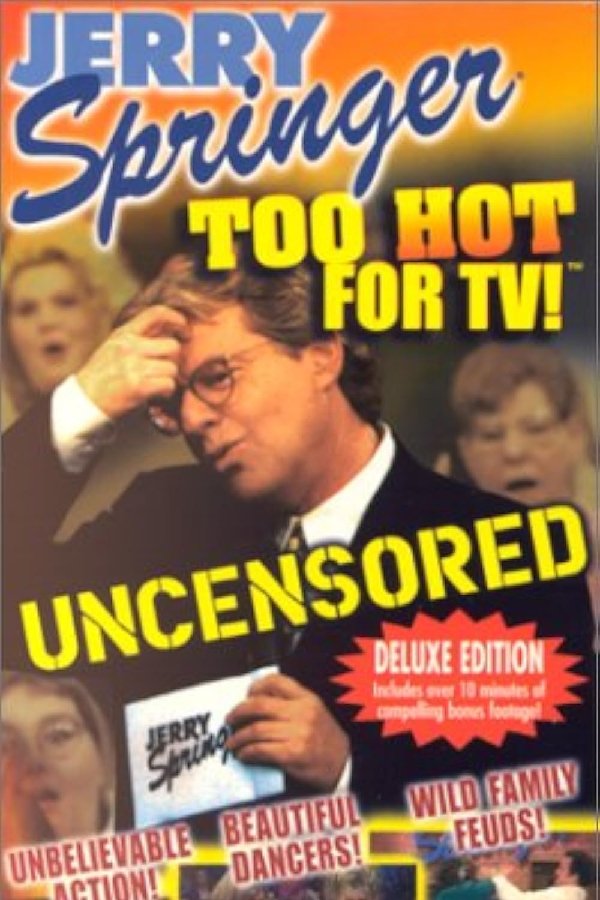 Jerry Springer: Too Hot For TV!