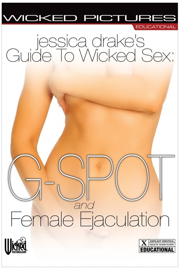 Jessica Drake's Guide To Wicked Sex: G-Spot And Female Ejaculation