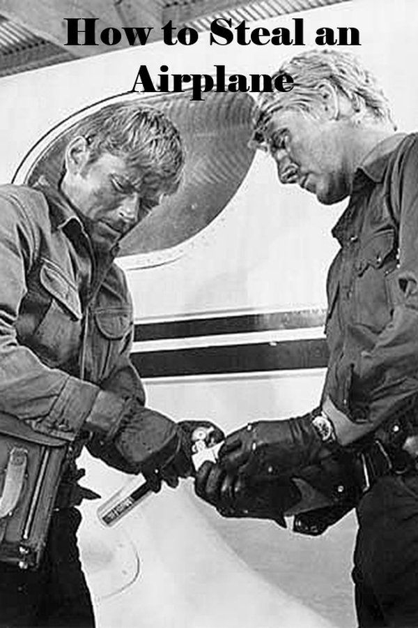 How To Steal An Airplane
