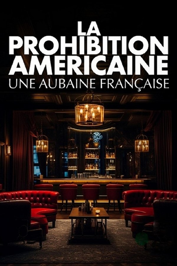 La Prohibition Américaine, Une Aubaine Française