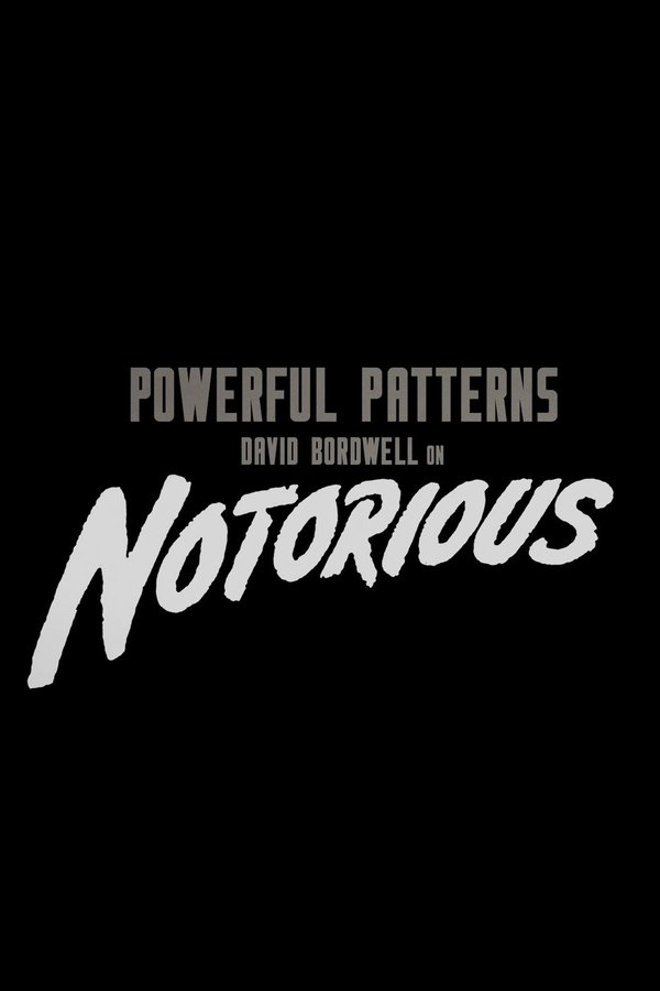 Powerful Patterns: David Bordwell On Notorious