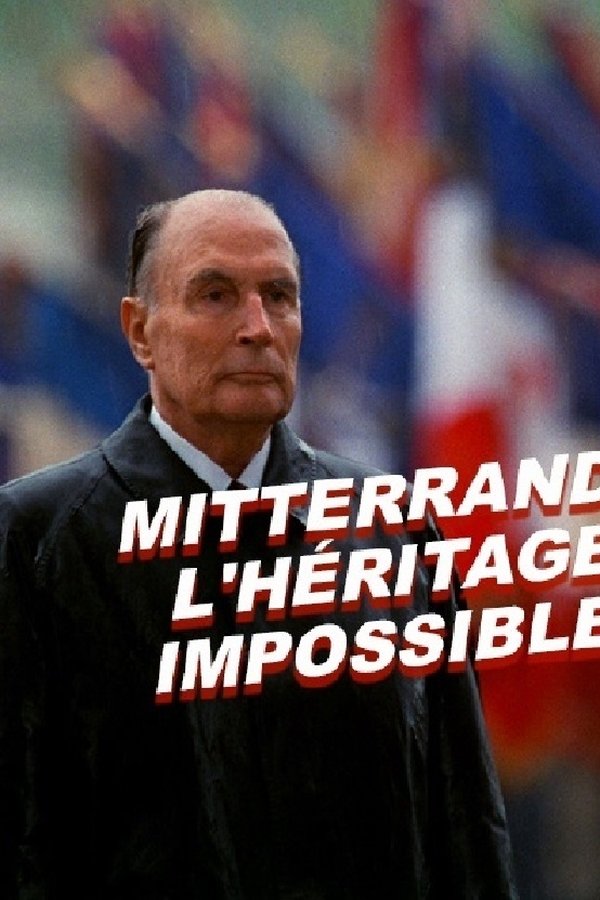 Mitterrand, L'héritage Impossible