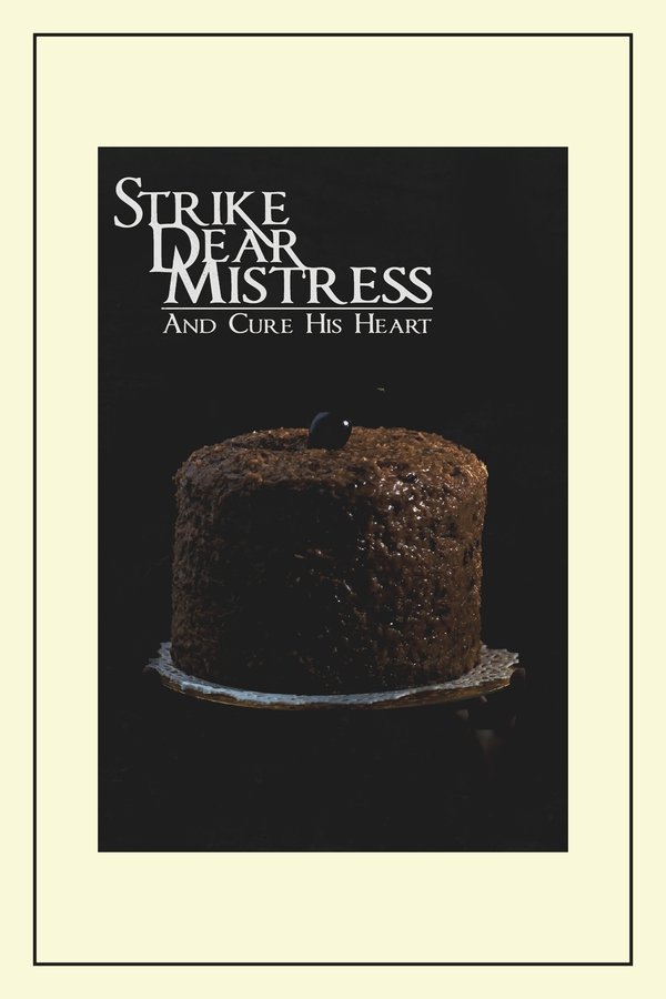 Strike, Dear Mistress, And Cure His Heart