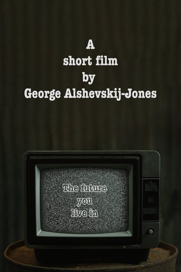 "The Future You Live In" By George Alshevskij-Jones