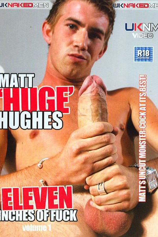 Matt 'Huge' Hughes: Eleven Inches Of Fuck