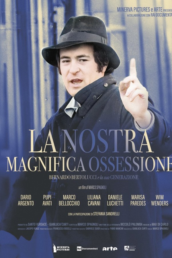 La Nostra Magnifica Ossessione - Bernardo Bertolucci E La Sua Generazione