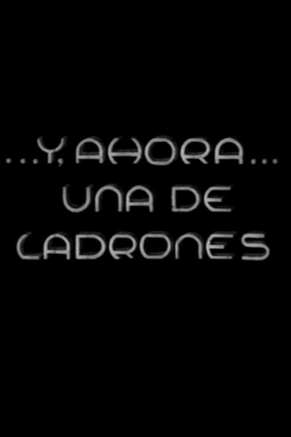 Y, Ahora, Una De Ladrones