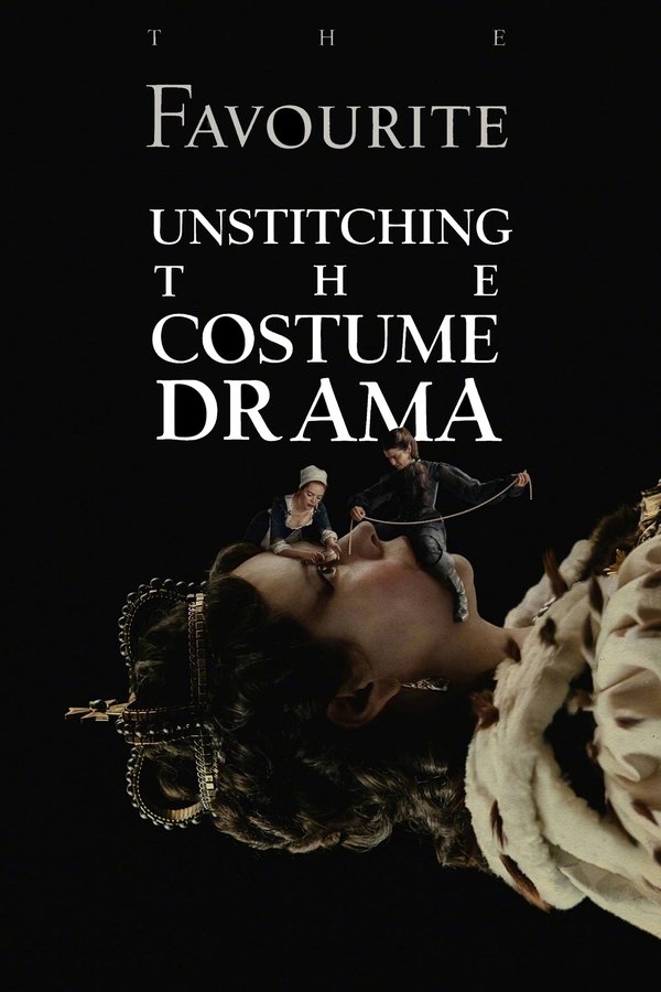 The Favourite: Unstitching The Costume Drama