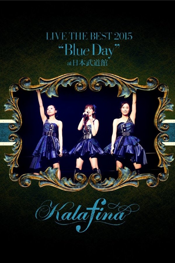 Kalafina LIVE THE BEST 2015 “Blue Day” At 日本武道館