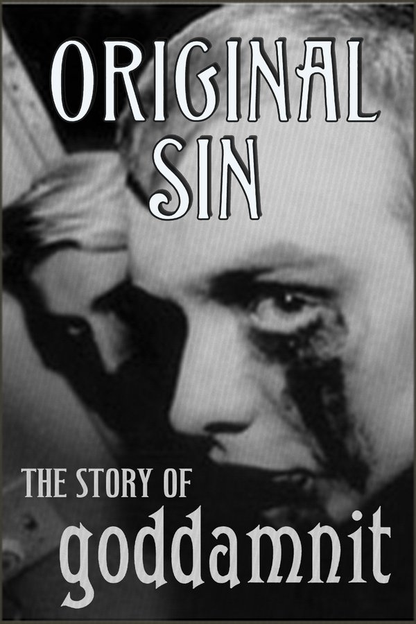 Original Sin: The Story Of Goddamnit