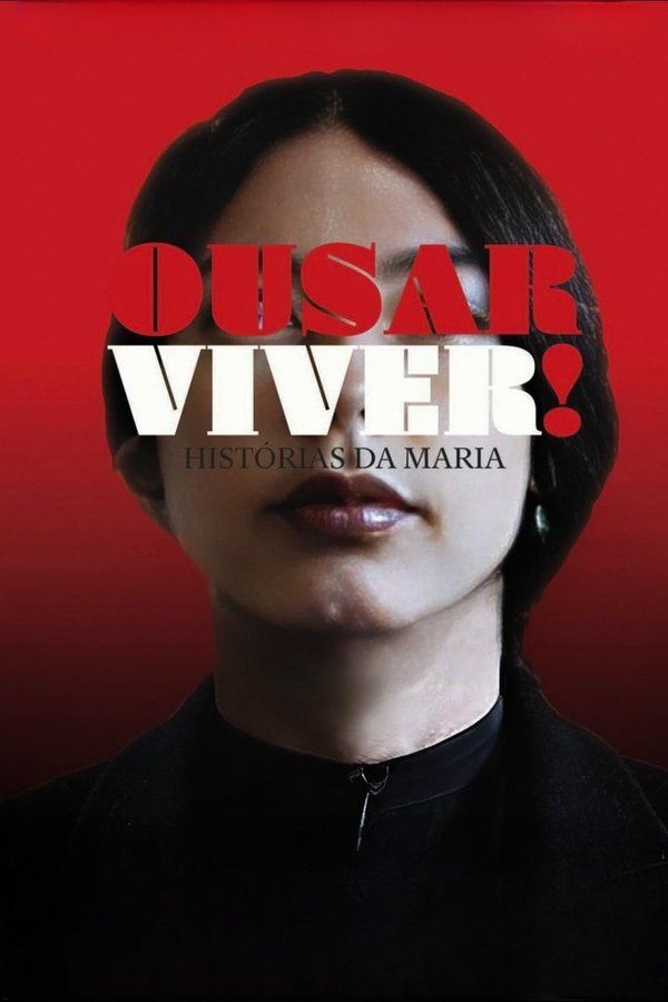 Ousar Viver! Histórias Da Maria