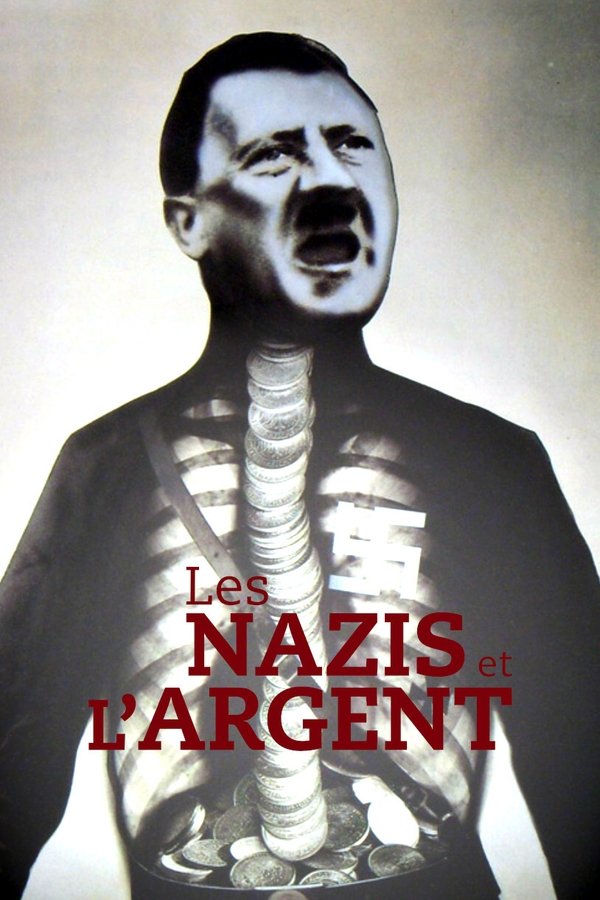 Les Nazis Et L'Argent : Au Cœur Du IIIe Reich
