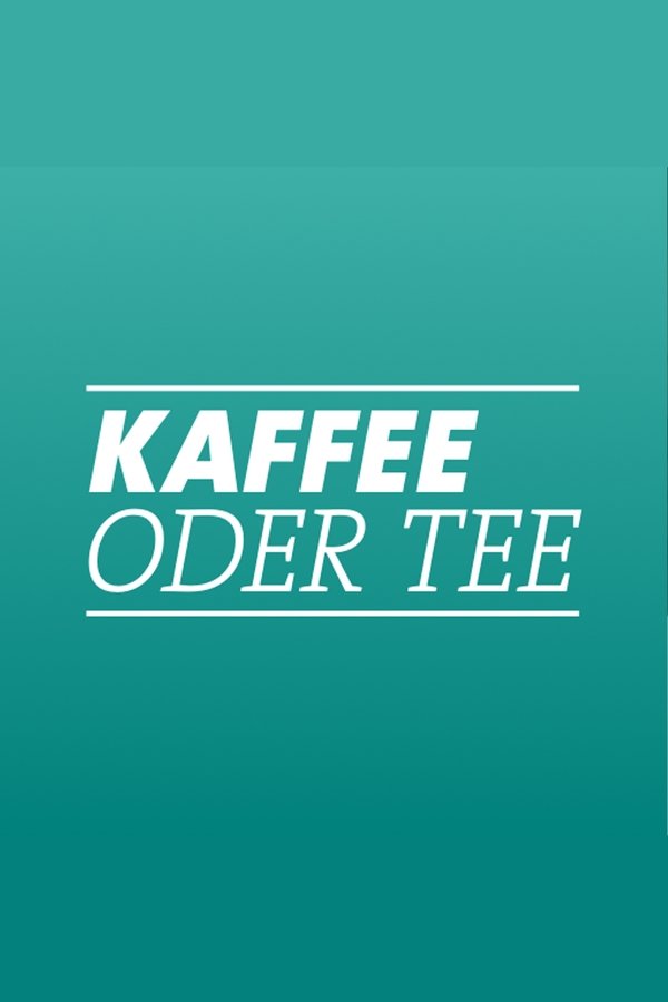 Kaffee Oder Tee?
