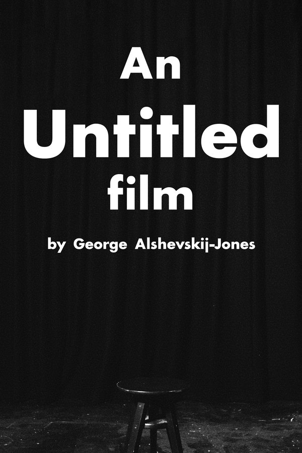 "An Untitled Film" By George Alshevskij-Jones
