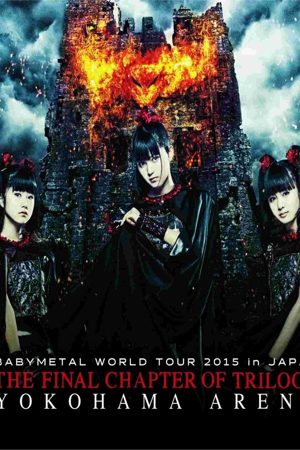 BABYMETAL WORLD TOUR 2015 IN JAPAN - The Final Chapter Of Trilogy - Yokohama Arena