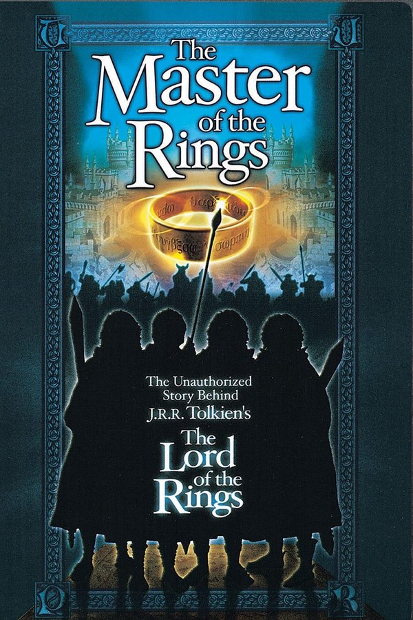 Master of the Rings: The Unauthorized Story Behind J.R.R. Tolkien's "Lord of the Rings"
