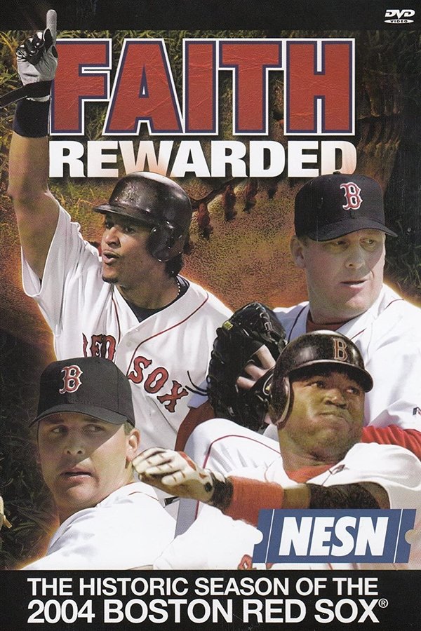 Faith Rewarded: The Historic Season of the 2004 Boston Red Sox