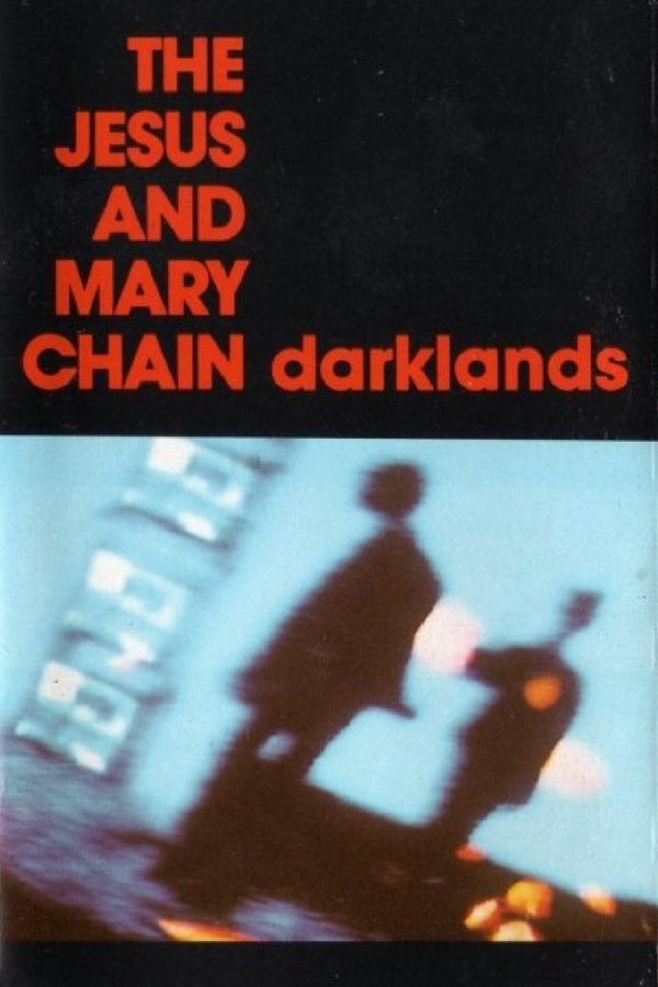 The Jesus And Mary Chain: Darklands