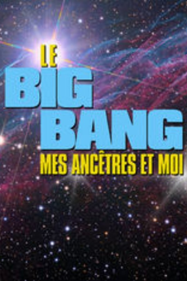 Le Big Bang, Mes Ancêtres Et Moi