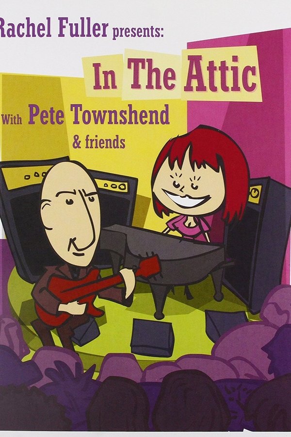 Rachel Fuller Presents: In The Attic With Pete Townshend & Friends
