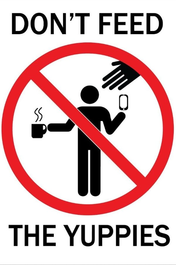 Don't Feed The Yuppies