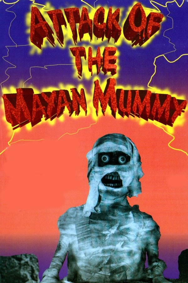 Attack Of The Mayan Mummy
