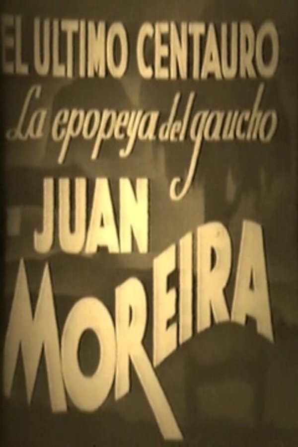 El último Centauro - La Epopeya Del Gaucho Juan Moreira