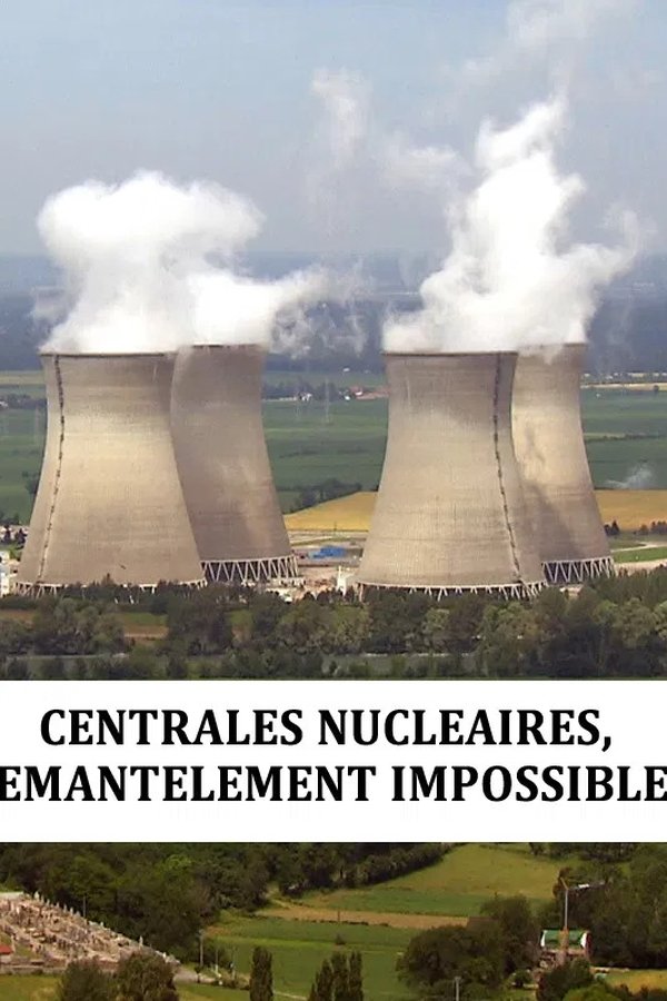 Centrales Nucléaire : Démantèlement Impossible