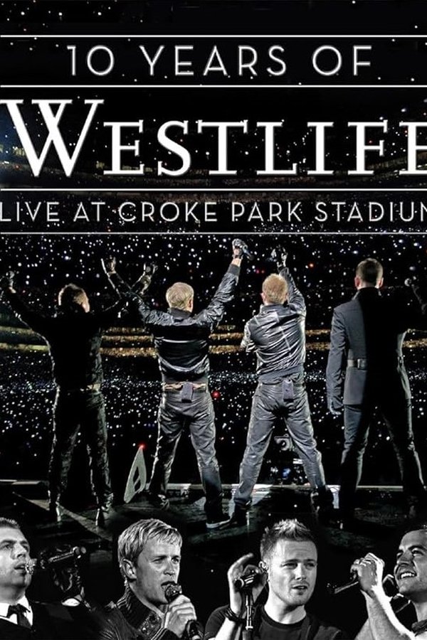 10 Years Of Westlife: Live At Croke Park Stadium